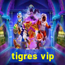 tigres vip